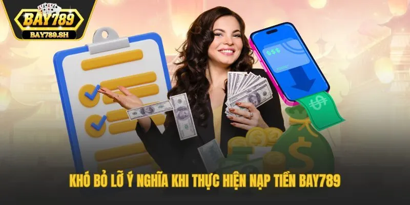 Khó bỏ lỡ ý nghĩa khi thực hiện nạp tiền Bay789