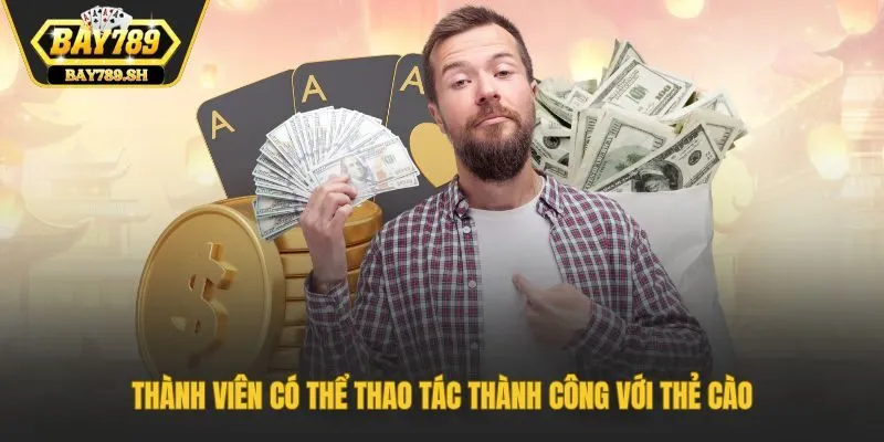 Thành viên có thể thao tác thành công với thẻ cào