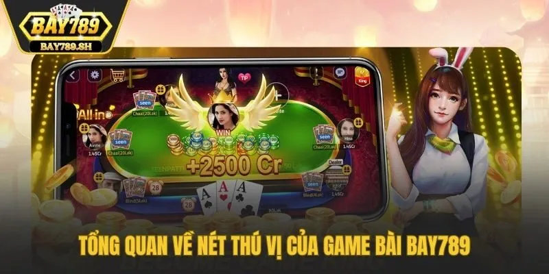 Tổng quan về nét thú vị của game bài Bay789