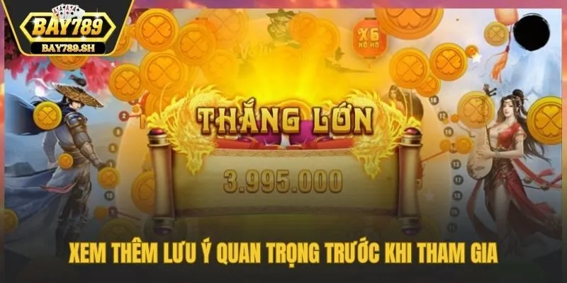 Xem thêm lưu ý quan trọng trước khi tham gia